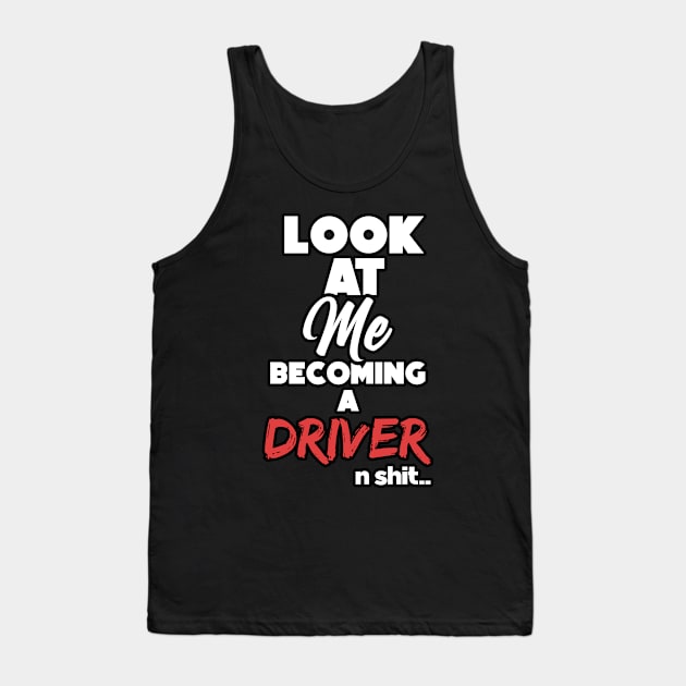 Becoming a driver. Graduation gift Tank Top by NeedsFulfilled